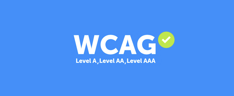 WCAG has 3 levels: Level A, Level AA, and Level AAA